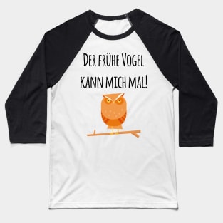 Der frühe Vogel kann mich mal! Verschlafene mürrische Eule Baseball T-Shirt